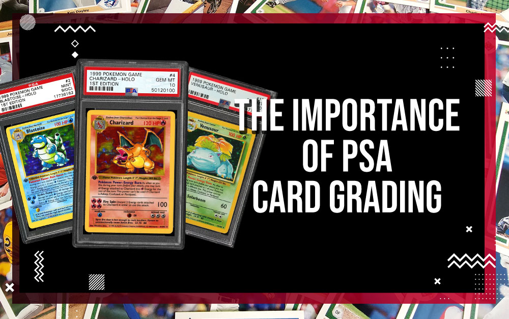 The Importance of PSA Card Grading The Importance of PSA Card Grading