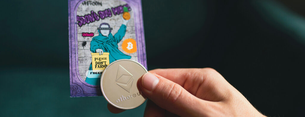 Digital collectibles and NFTs: A card with the text 'Don't buy me,' a cartoon of a man holding a note that says 'Please don't farm,' and a hand holding an Ethereum coin